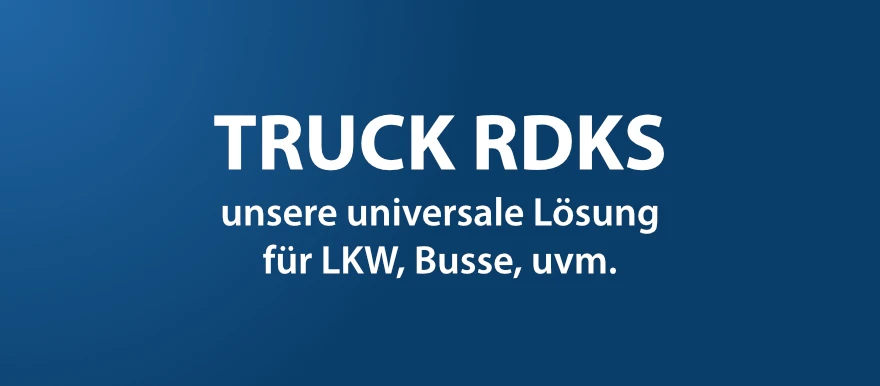 Truck RDKS – unsere universale Lösung für LKW, Busse, uvm.