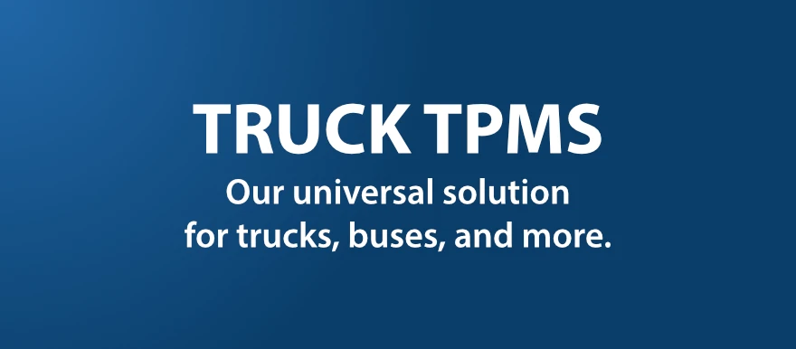 TRUCK TPMS – Our universal solution for trucks, buses, and more.